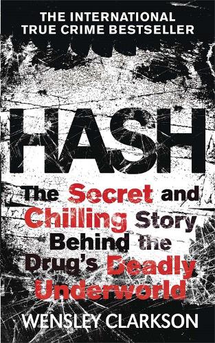 Hash: The Chilling Inside Story of the Secret Underworld Behind the World's Most Lucrative Drug (Paperback)