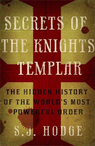 Secrets of the Knights Templar: The Hidden History of the World's Most Powerful Order (Paperback)