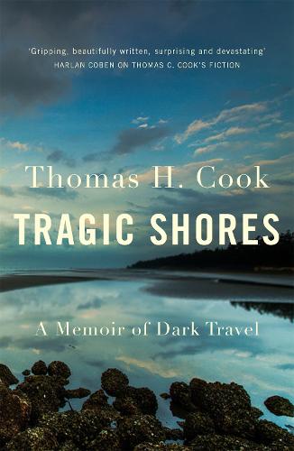 Tragic Shores: A Memoir of Dark Travel (Paperback)