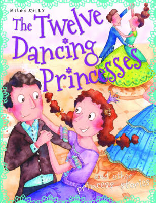 Twelve Dancing Princesses - Princess Stories (Paperback)