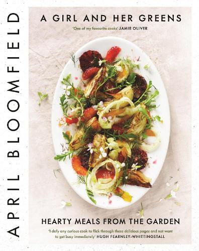 A Girl and Her Greens: Hearty Meals from the Garden (Hardback)