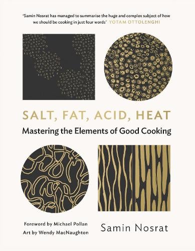 Salt, Fat, Acid, Heat: Mastering the Elements of Good Cooking (Hardback)