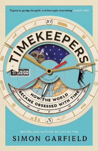 Timekeepers: How the World Became Obsessed With Time (Paperback)