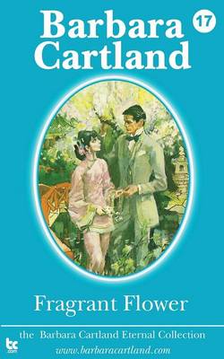 Fragrant Flower - The Barbara Cartland Pink Collection 17 (Paperback)