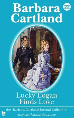 Lucky Logan Finds Love - La Coleccion Eterna de Barbara Cartland 22 (Paperback)
