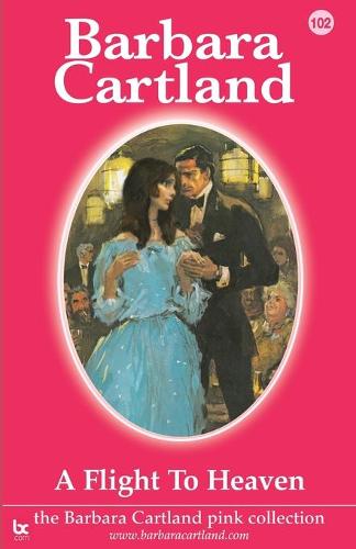 A Flight to Heaven - The Barbara Cartland Pink Collection 102 (Paperback)