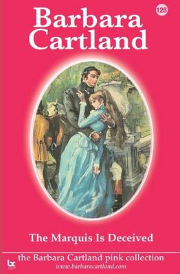 The Marquis is Deceived - The Barbara Cartland Pink Collection 128 (Paperback)