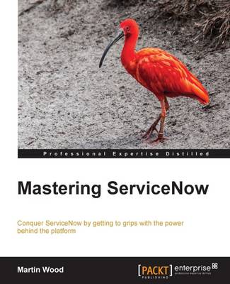 Mastering ServiceNow (Paperback)