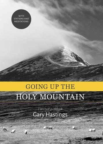 Going Up the Holy Mountain: A Spiritual Guidebook (Hardback)