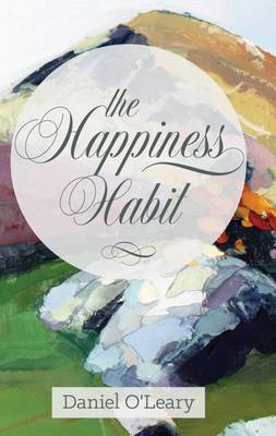 The Happiness Habit: A "Little Book" Guide to Your True Self (Hardback)