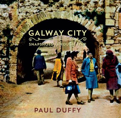 Galway City: Snapshots Through Time (Paperback)