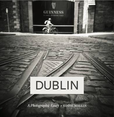 Dublin: A Photographic Essay (Hardback)