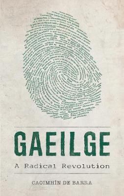 Gaeilge: A Radical Revolution (Paperback)