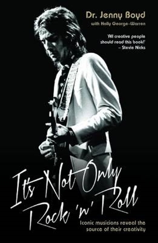 It's Not Only Rock 'n' Roll: Iconic Musicians Reveal the Source of Their Creativity. (Paperback)