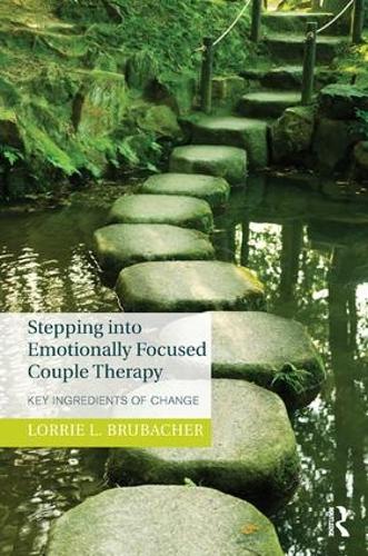 Stepping into Emotionally Focused Couple Therapy: Key Ingredients of Change (Paperback)