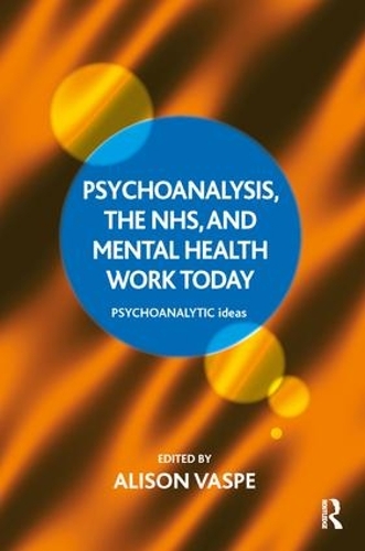 Psychoanalysis, the NHS, and Mental Health Work Today (Paperback)