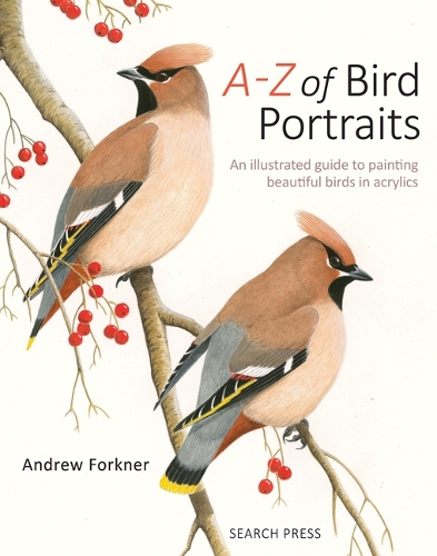 A-Z of Bird Portraits: An Illustrated Guide to Painting Beautiful Birds in Acrylics (Hardback)