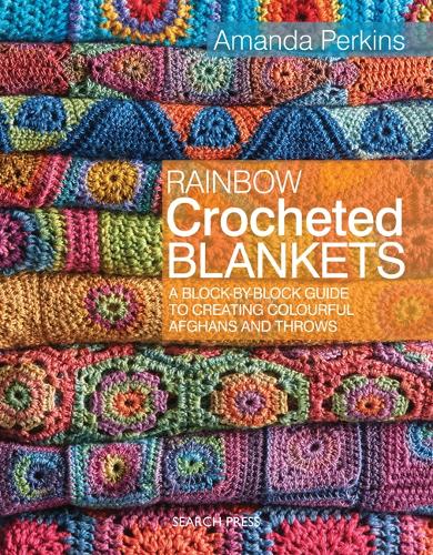 Rainbow Crocheted Blankets: A Block-by-Block Guide to Creating Colourful Afghans and Throws (Paperback)