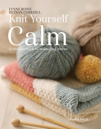 Lynne Rowe Knit Yourself Calm