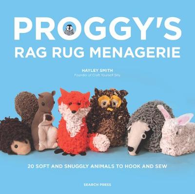 Cover Proggy's Rag Rug Menagerie: 20 Soft and Snuggly Animals to Hook and Sew