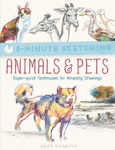 Cover 5-Minute Sketching: Animals & Pets: Super-Quick Techniques for Amazing Drawings - 5-Minute Sketching