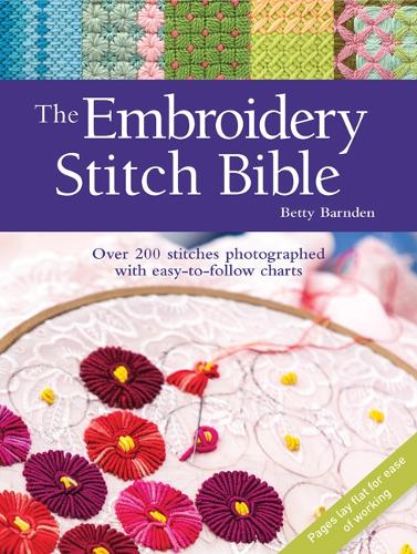 The Embroidery Stitch Bible: Over 200 Stitches Photographed with Easy-to-Follow Charts (Paperback)
