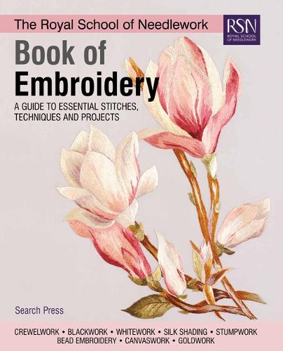 The Royal School of Needlework Book of Embroidery: A Guide to Essential Stitches, Techniques and Projects - RSN series (Hardback)