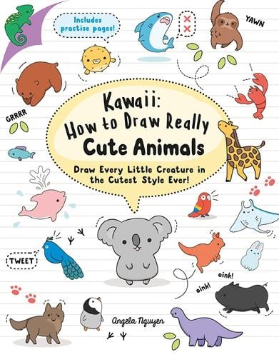 Kawaii How to Draw Really Cute Animals by Angela Nguyen 