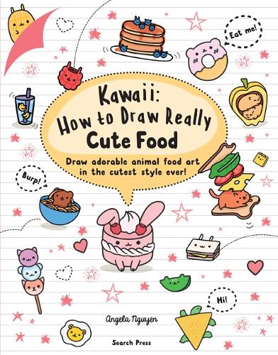 Kawaii: How to Draw Really Cute Food: Draw Adorable Animal Food Art in the Cutest Style Ever! - Kawaii (Paperback)