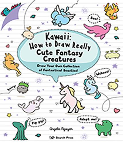 Kawaii: How to Draw Really Cute Fantasy Creatures: Draw Your Own Collection of Fantastical Beasties! - Kawaii (Paperback)