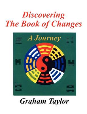Discovering the Book of Changes - a Journey (Paperback)