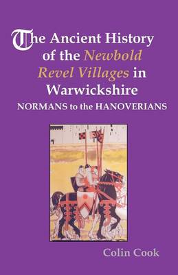 The Ancient History of the Newbold Revel Villages in Warwickshire - Normans to the Hanoverians (Paperback)