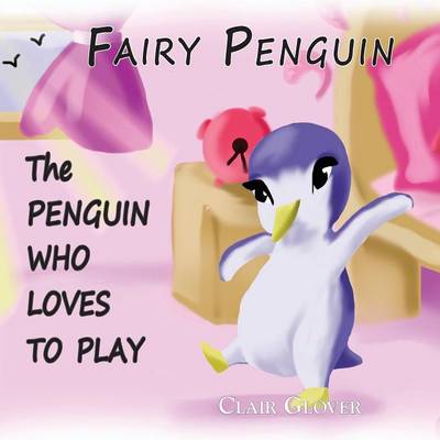 Fairy Penguin - the penguin who loves to play (Paperback)