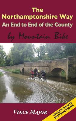 Northamptonshire Way - An End to End of the County by Mountain Bike (Paperback)