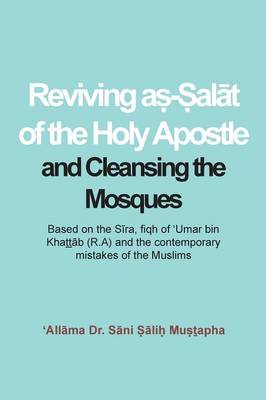 Reviving Aṣ-Ṣalāt of the Holy Apostle and Cleansing the Mosques (Paperback)