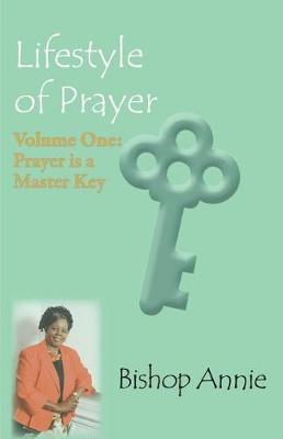 Lifestyle of Prayer: Volume One: Prayer Is a Master Key (Paperback)