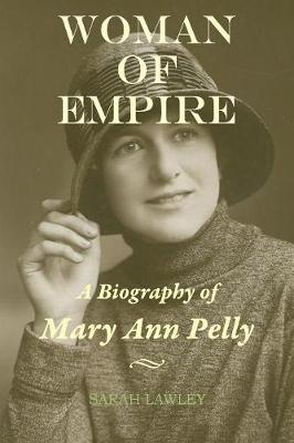 Woman of Empire: A Biography of Mary Ann Pelly (Paperback)