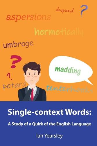 Single-context Words: A Study of a Quirk of the English Language (Paperback)