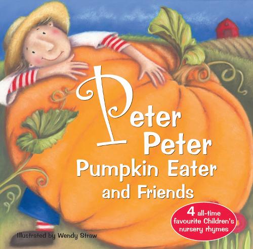 Peter Peter Pumpkin Eater and Friends - 20 Favourite Nursery Rhymes (Paperback)
