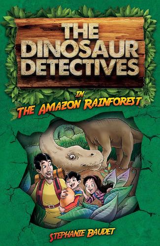 The Dinosaur Detectives in The Amazon Rainforest - The Dinosaur Detectives (Paperback)
