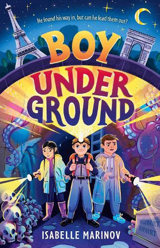 Boy Underground by Isabelle Marinov, Paula Zorite | Waterstones