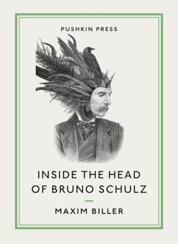 Inside the Head of Bruno Schulz - Pushkin Collection (Paperback)