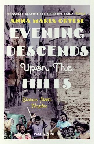 Evening Descends Upon the Hills: Stories from Naples (Paperback)