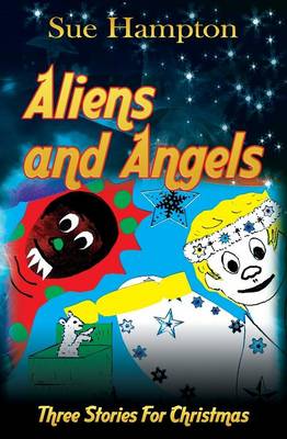 Aliens and Angels: Three Stories for Christmas (Paperback)