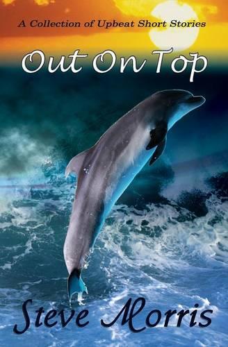 Out on Top - A Collection of Upbeat Short Stories (Paperback)
