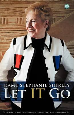 Let it Go: The Entrepreneur Turned Ardent Philanthropist (Paperback)