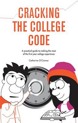 Cracking the College Code: A Practical Guide to Making the Most of the First Year College Experience (Paperback)