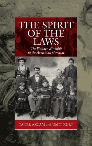 The Spirit of the Laws: The Plunder of Wealth in the Armenian Genocide - War and Genocide 21 (Hardback)