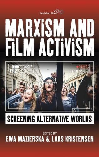 Marxism and Film Activism: Screening Alternative Worlds (Hardback)