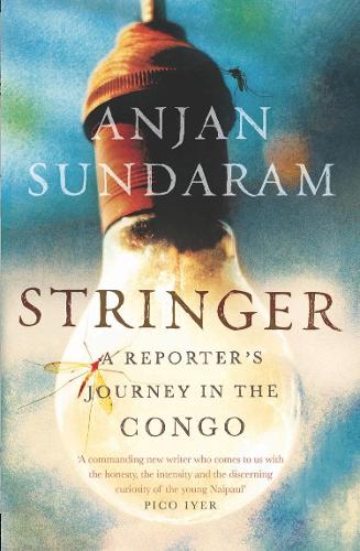 Stringer: A Reporter's Journey in the Congo (Paperback)